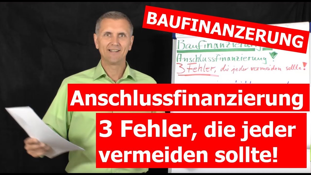 New Anschlussfinanzierung - 3 Fehler die jeder vermeiden sollte! - Baufinanzierung