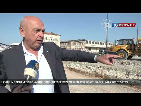LAVORI IN PORTO VECCHIO: AVANTI CON I SOTTOSERVIZI, MASEGNI PER RIFARE PIAZZA UNITA' | 09/07/2024