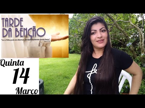 🔥Tarde da benção 🙏 QUINTA,14 Março ↩️