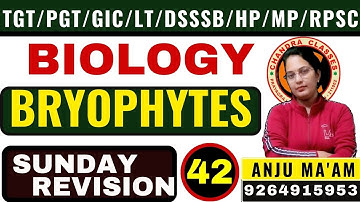 SUNDAY REVISION 42 || BRYOPHYTES ||TGT,PGT,LT,GIC,RPSC,UK,Asst.Prof|| ANJU MA