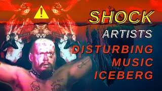 DISTURBING MUSIC ICEBERG EXPLAINED | SHOCK ARTISTS EDITION