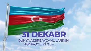 31 Dekabr Dünya Azərbaycanlılarının Həmrəyliyi Günüdür