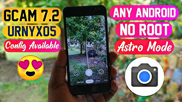 GCam 7.2.010 MOD By Urnyx05 v2.1 | Android 9 | Config Available | Astro Mode 😍