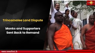 Trincomalee Land Dispute: Monks and Supporters Sent Back to Remand
