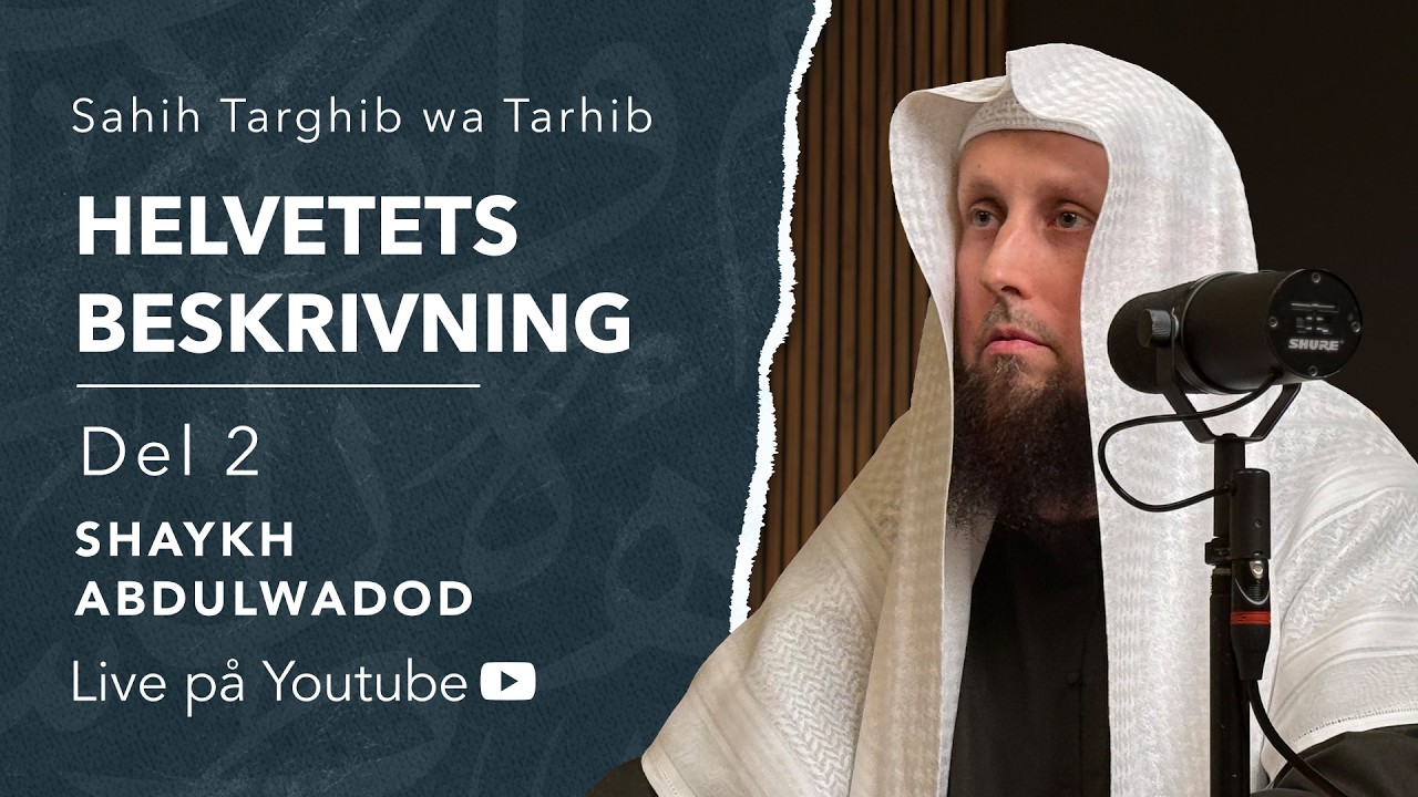 Helvetet - dess beskrivning och verklighet | del 2 | Sh. Abdulwadod