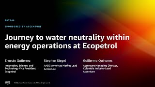 AWS re:Invent 2022 - Journey to water neutrality within energy operations at Ecopetrol (PRT249)