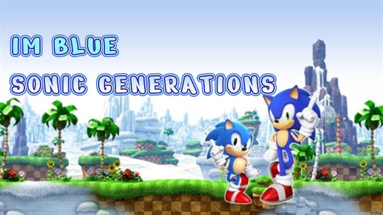 im blue sonic generations - YouTube
