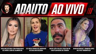 Saúde de Deolane + Liberdade negada + Mayk Leão surta + Jennifer Lopez no Brasil? - ADAUTO AO VIVO