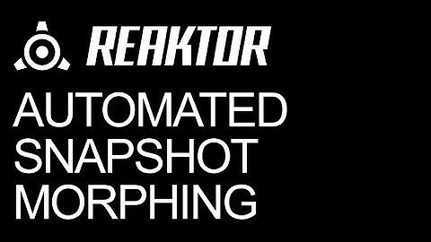 Reaktor - Automated Snapshot Morphing - How to Tutorial