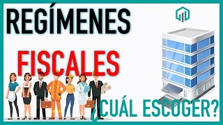 REGÍMENES FISCALES MÉXICO | ¿Qué régimen escoger? | Impuestos básicos