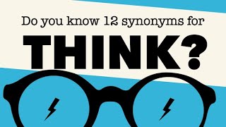 Thumbnail Improve your English skills: Learn 12 synonyms for the verb "THINK" - UK English advanced vocabulary