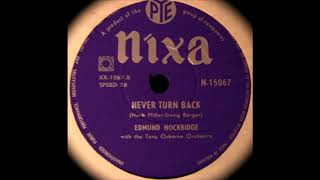 Never turn back - Edmund Hockridge - 78 rpm