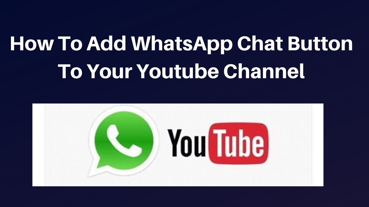 How to add WhatsApp chat button to your youtube channel - YouTube