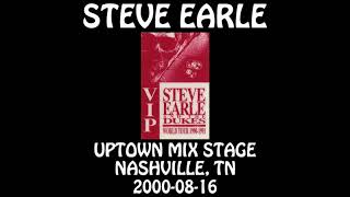 Steve Earle - 2000-08-16 - Nashville, TN @ Uptown Mix Stage [Audio]