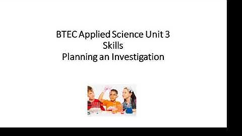 BTEC Applied Science: Unit 3 Skills Planning an Investigation