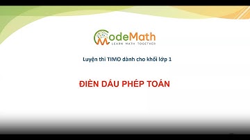 CodeMath - TIMO 1- Lý thuyết chuyên đề: Điền dấu phép toán