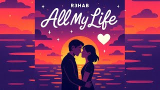 All My Life - R3Hab