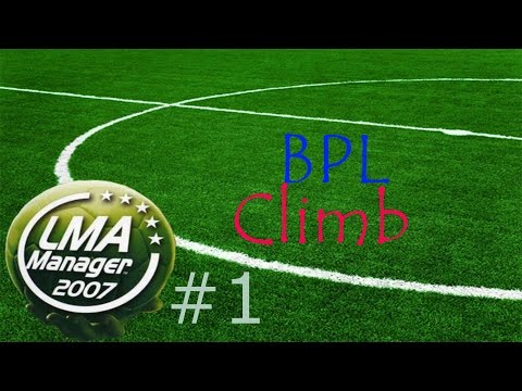 LMA Manager 2007 - BPL Climb - IT ALL BEGINS