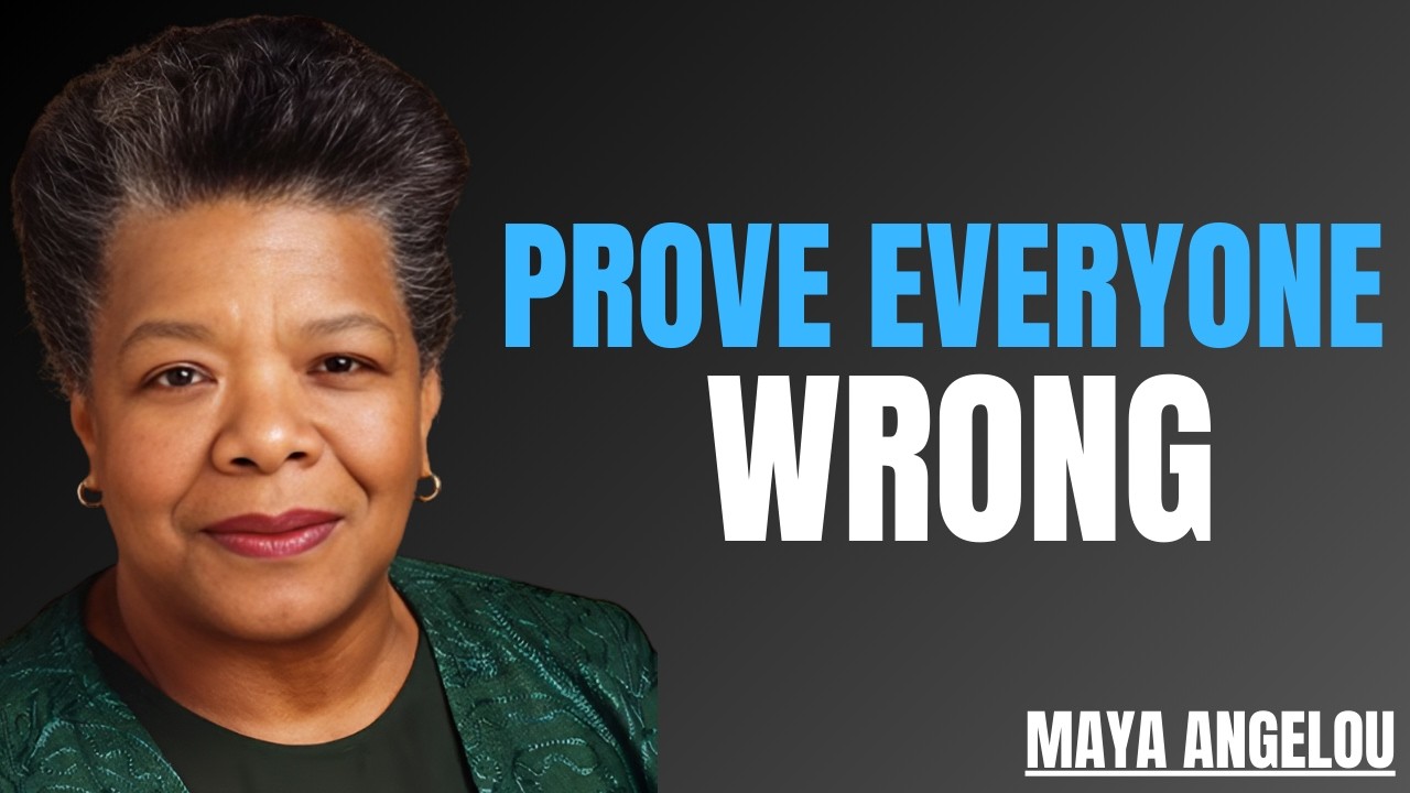 PROVE EVERYONE WRONG | BEST MOTIVATION SPEECH BY MAYA ANGELOU ...