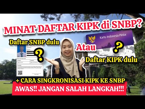 DAFTAR SNBP ATAU KIPK DULU? | CARA SINGKRONISASI PENDAFTARAN KIPK KE SNBP