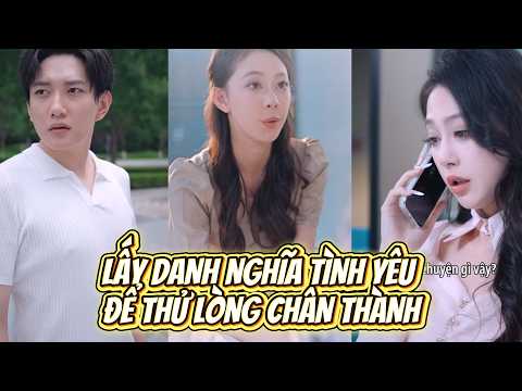 Lấy danh nghĩa tình yêu để thử lòng chân thành, Thấy được bộ mặt thật của người mình theo đuổi
