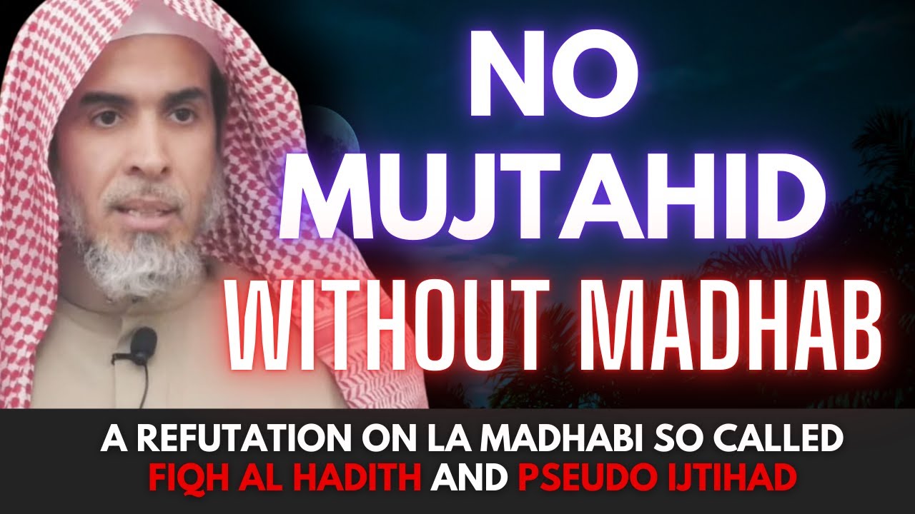 Ijtihad Is Only Through a Maddhab! - Sh. Al Shuwayir