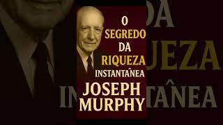 💰 O Segredo da Riqueza Instantânea | Joseph Murphy Revela o Poder da Mente!