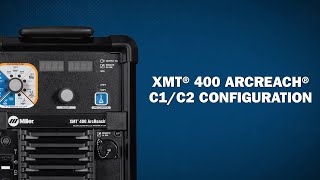 XMT® 400 ArcReach® C1/C2 Configuration