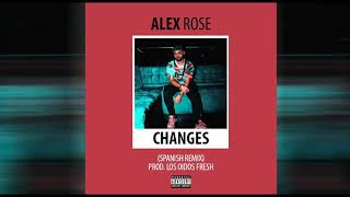 Alex Rose - Changes (Spanish Remix XXXTentacion)