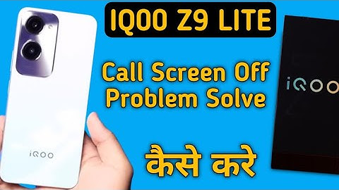 IQOO Z9 lite call screen off problem, how to solve call screen off problem in IQOO Z9 lite