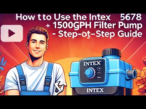 How to Use the Intex Filter Pump 5678 | 1500GPH Filter Pump - Step-by ...
