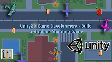 11.Unity2D Game Development - Build a Airplane Shooting Game :Collision Detection