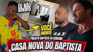 INVADIMOS A NOVA CASA DO BAPTISTA - PROJETO FLOW BAPTISTA VS ACREANO 90 DIAS