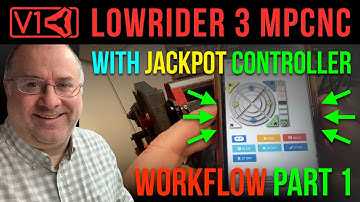 LowRider v3 CNC with Jackpot controller - Workflow Explained - Part 1