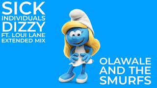 Sick Individuals Dizzy Ft. Loui Lane Extended Mix Olawale And The Smurfs