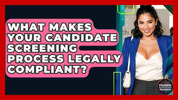 What Makes Your Candidate Screening Process Legally Compliant? - Founders Supporting Founders