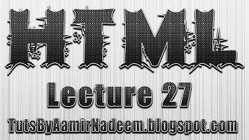 HTML Lecture 27 in urdu and hindi by tutsbyaamirnadeem blogspot com aamirnadeem938@gmail com
