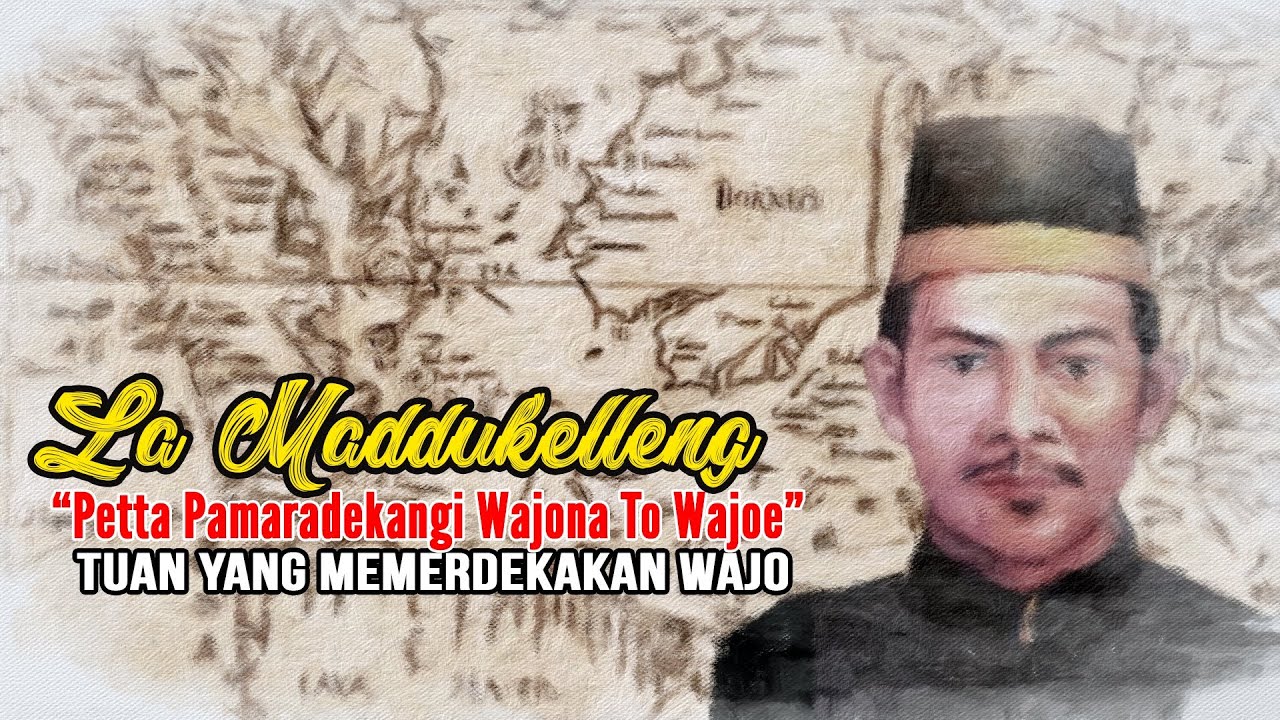 LA MADDUKELLENG - SANG PEMBEBAS NEGERI WAJO