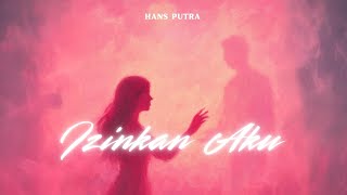 Download Lagu Hans Putra - Izinkan Aku (Lyric Video) MP3 Download Lagu Hans Putra - Izinkan Aku (Lyric Video) MP3
