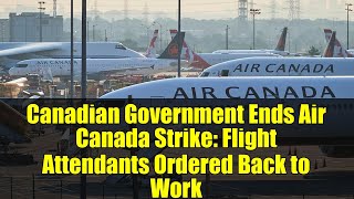 Canadian Government Ends Air Canada Strike: Flight Attendants Ordered Back to Work