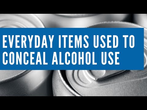 Everyday items used to conceal alcohol use
