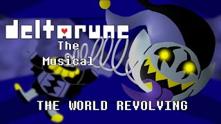 Deltarune The Musical - THE WORLD REVOLVING