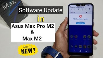 New Software Update in Asus Zenfone Max Pro M2 & Max M2 (What