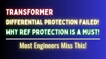 Why REF protection is a must in Power Transformer?