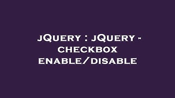 jQuery : jQuery - checkbox enable/disable