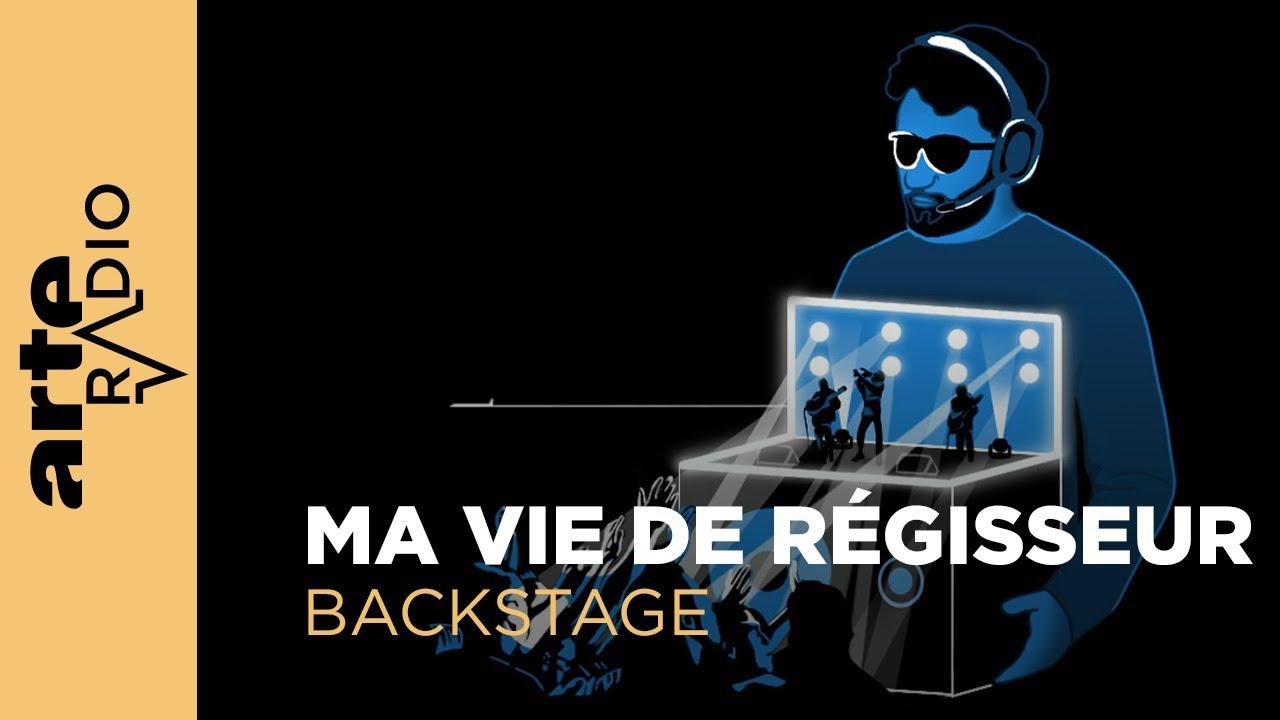Vis ma vie de régisseur(se) | Backstage - ARTE Radio Podcasts