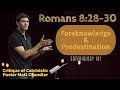 Romans 8:28-30: Foreknowledge and Predestination: Critiquing Matt Chandler