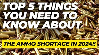 Top 5 Things You Need To Know About The Ammo Shortage In 2024!