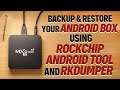 Backup and restore your rockchip android box eg mxq pro 4k using androidtool  rkdumper