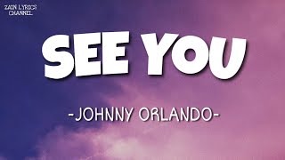 Johnny Orlando - See You (Lyrics)